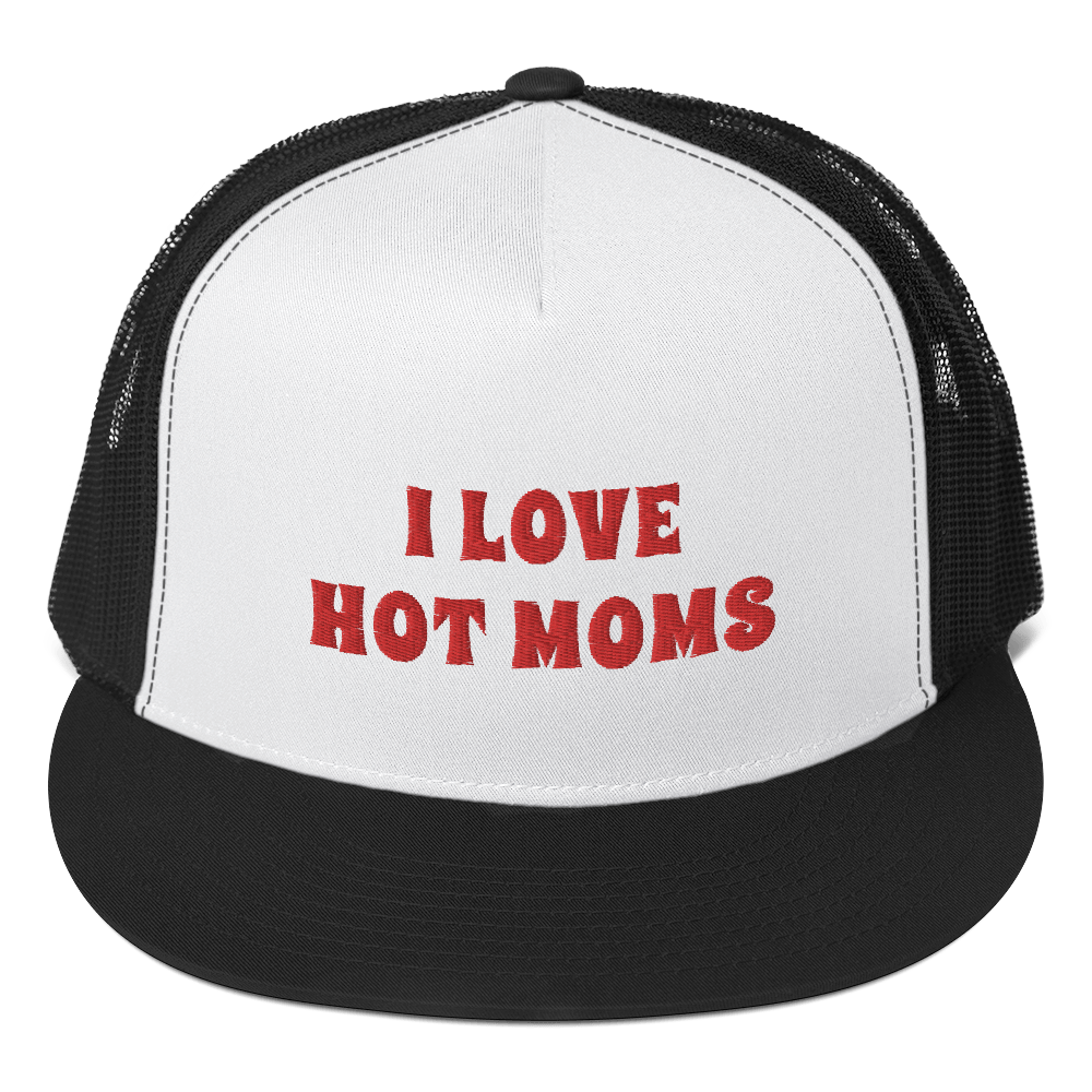 I Love Hot Moms Text Trucker Hat Black Or White With Red Text I Hot Moms
